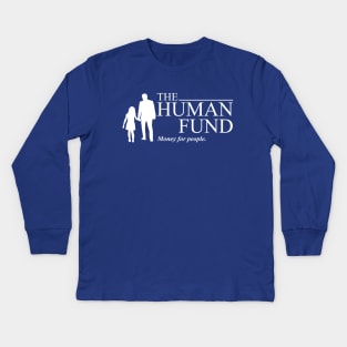 The Human Fund - Money For People Kids Long Sleeve T-Shirt